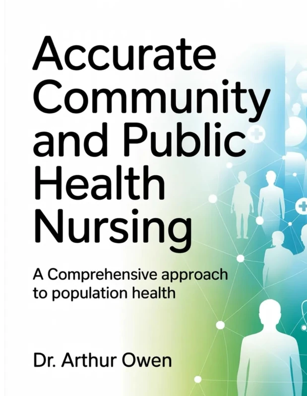 ACCURATE COMMUNITY AND PUBLIC HEALTH NURSING: A Comprehensive Approach to Population Health