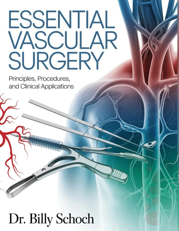 Essential Vascular Surgery: Principles, Procedures, and Clinical Applications