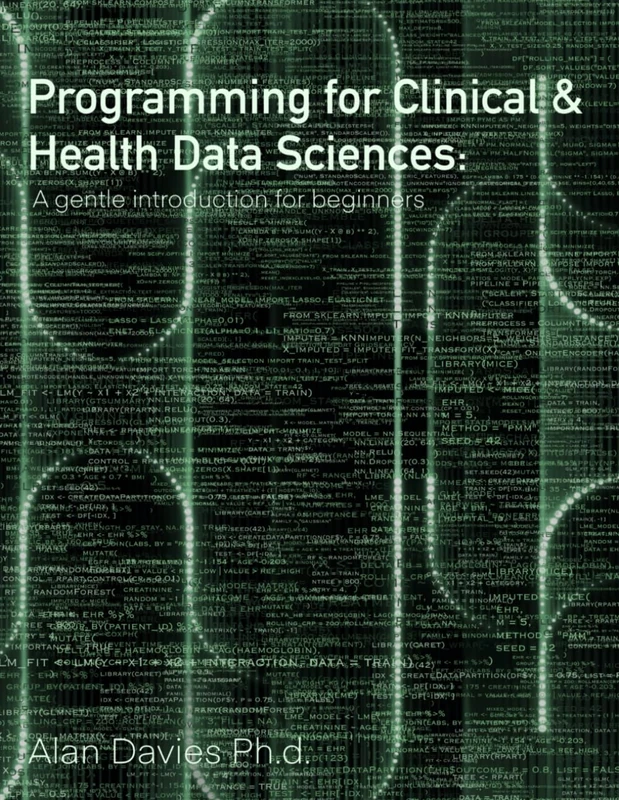 Programming for Clinical & Health Data Sciences: A gentle introduction for beginners (Guides for clinical and health data sciences)