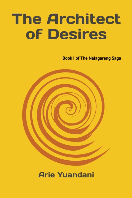 The Architect of Desires: 1 (The Nalagareng Saga)