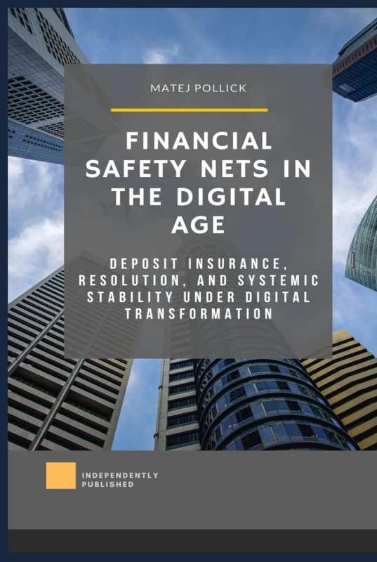 Financial Safety Nets in the Digital Age: Deposit Insurance, Resolution, and Systemic Stability under Digital Transformation