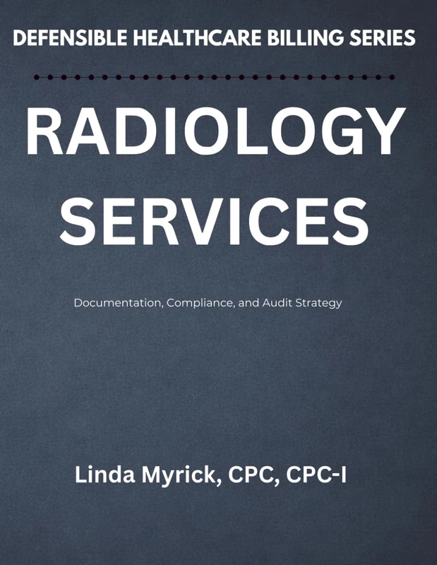 Defensible Healthcare Billing: Radiology Services: Documentation, Compliance, and Audit Strategy for Radiology