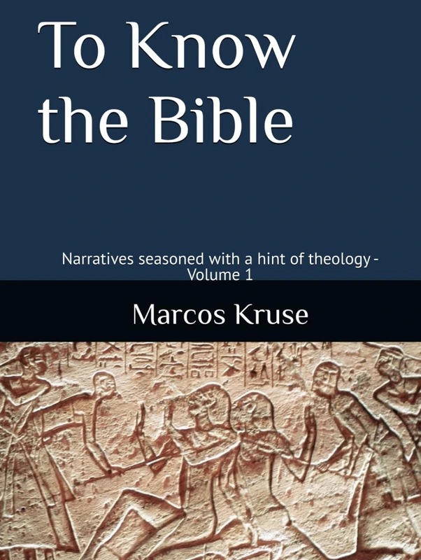 To Know the Bible: Narratives seasoned with a hint of theology - Volume 1 (Theological Journey Through Time Series)