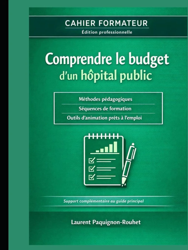 Cahier formateur – Comprendre le budget d’un hôpital public: Dispositif complet d’ingénierie pédagogique pour former les élu(e)s CSE (Comprendre le budget du service public) - Image 1