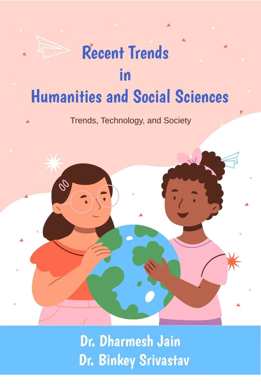 Recent Trends in Humanities and Social Sciences: Trends, Technology, and Society