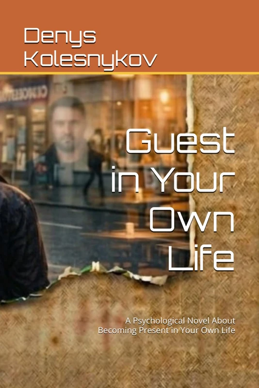Guest in Your Own Life: A Psychological Novel About Becoming Present in Your Own Life - Image 1