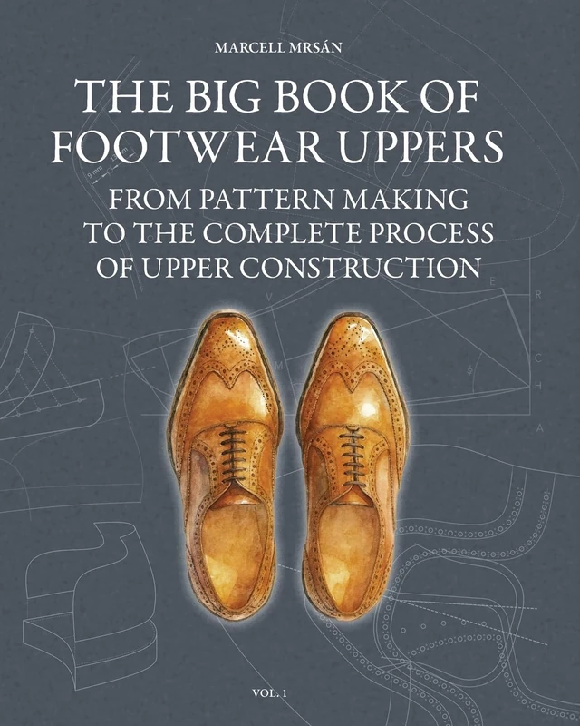 The Big Book of Footwear Uppers: From Pattern Making to the Complete Process of Upper Construction - Image 1