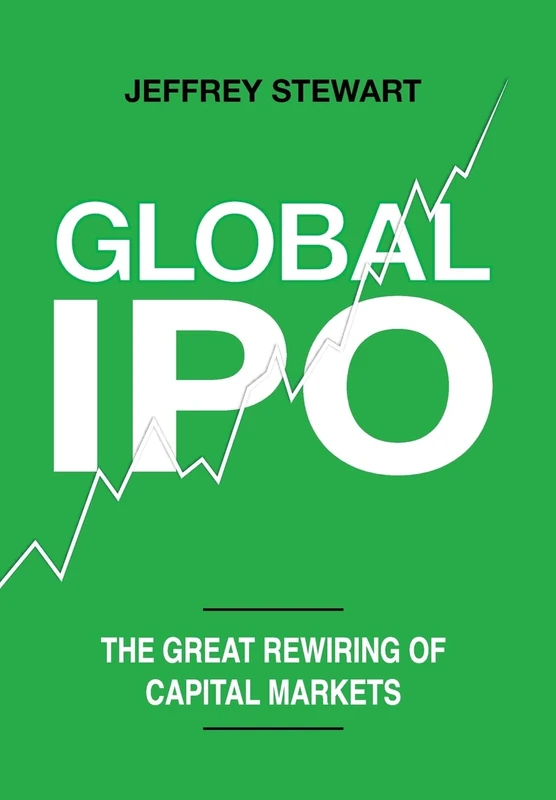 GLOBAL IPO: The Great Rewiring of Capital Markets