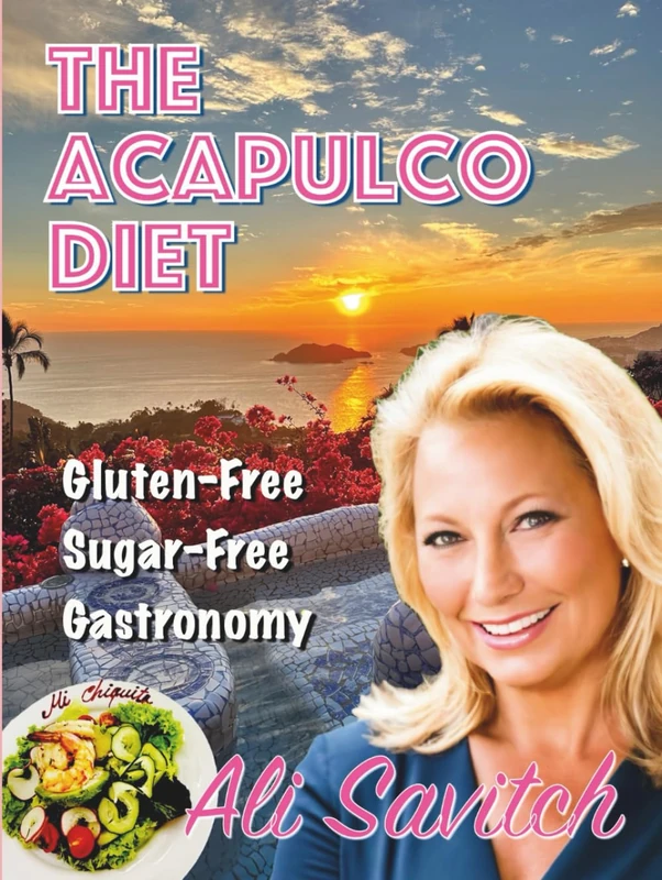 The Acapulco Diet: Gluten-Free, Sugar-Free Gastronomy