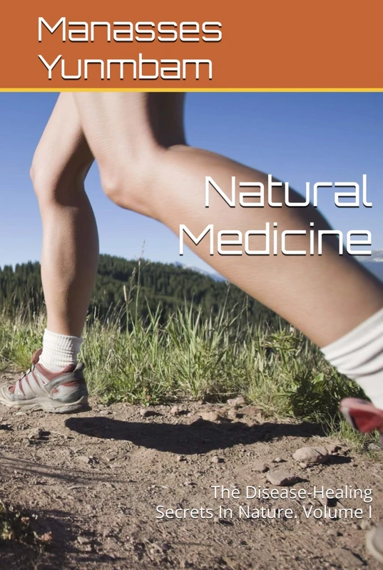 Natural Medicine: The Disease-Healing Secrets In Nature. Volume I