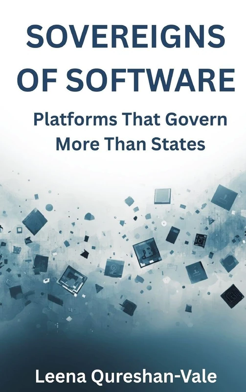 Sovereigns of Software: Platforms That Govern More Than States