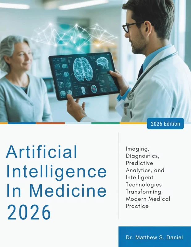 Artificial Intelligence in Medicine 2026: Imaging, Diagnostics, Predictive Analytics, and Intelligent Technologies Transforming Modern Medical Practice