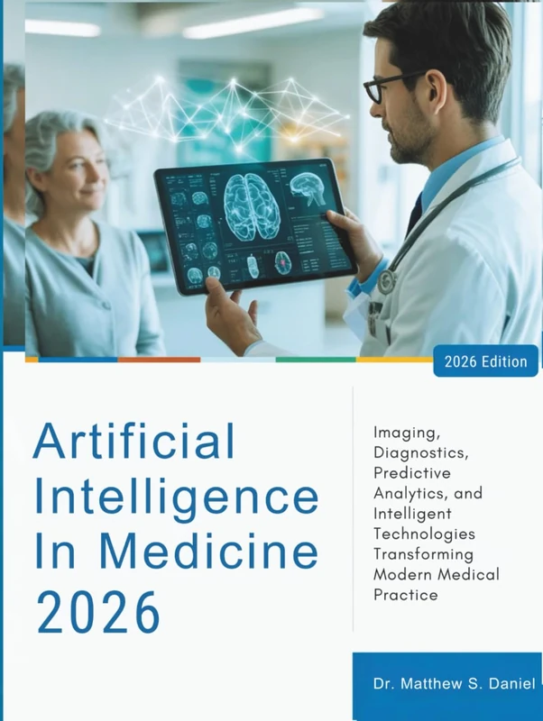 Artificial Intelligence in Medicine 2026: Imaging, Diagnostics, Predictive Analytics, and Intelligent Technologies Transforming Modern Medical Practice