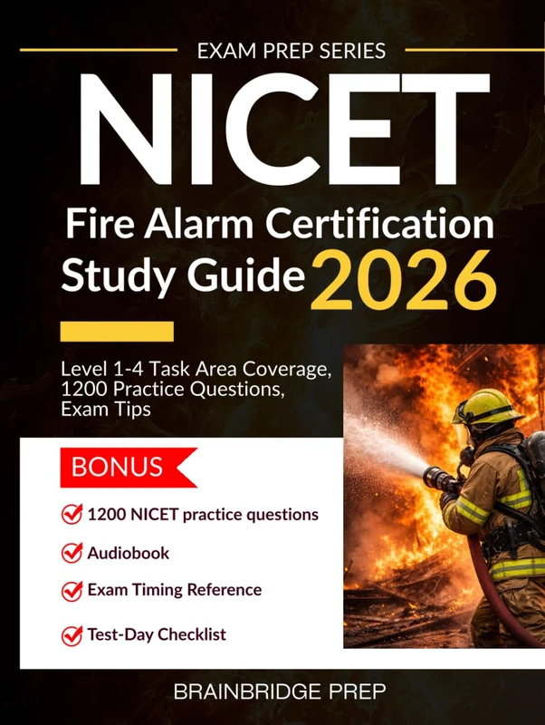 NICET Fire Alarm Certification Study Guide: Level 1-4 Task Area Coverage, 1200 Practice Questions, and Exam Tips