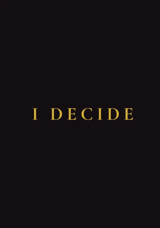 I DECIDE: The Legacy Document: Volume I