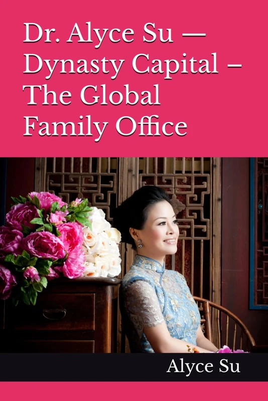 Dr. Alyce Su — Dynasty Capital – The Global Family Office