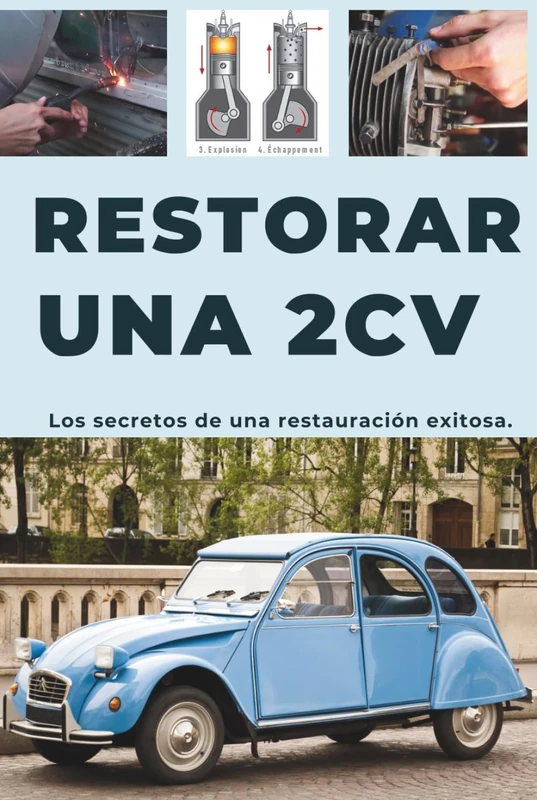 RESTAURAR UN 2CV: Esta guía revela los secretos para una restauración exitosa.