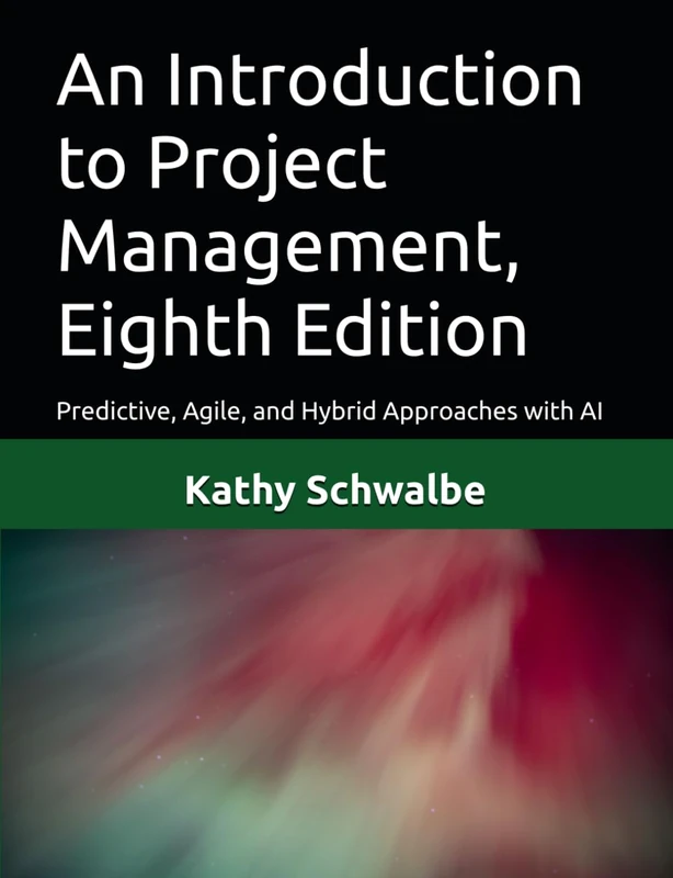 An Introduction to Project Management, Eighth Edition: Predictive, Agile, and Hybrid Approaches with AI - Image 1