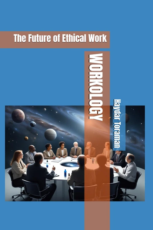 WORKOLOGY: The Future of Ethical Work