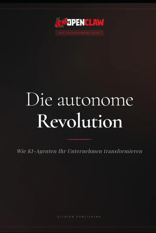 OpenClaw: Die autonome Revolution: Wie KI-Agenten Ihr Unternehmen transformieren - Image 1