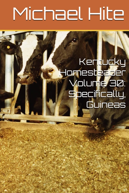 Kentucky Homesteader Volume 30: Specifically, Guineas - Image 1