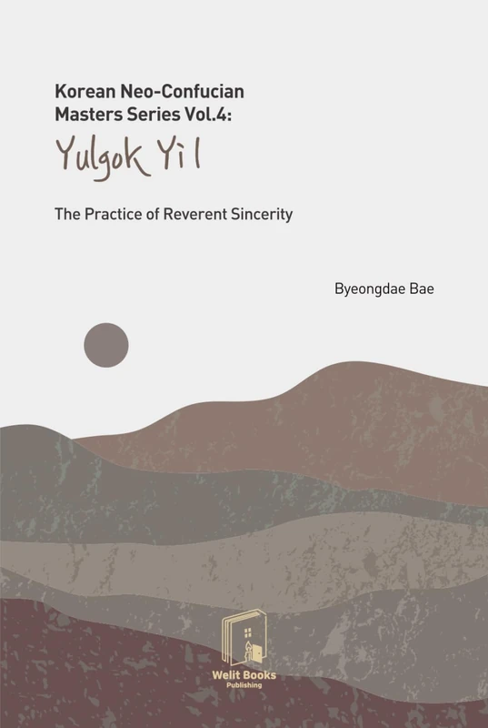 Korean Neo-Confucian Masters Series Vol.4: Yulgok Yi I: The Practice of Reverent Sincerity - Image 1
