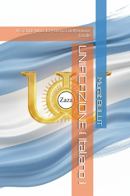 UNIFICAZIONE ( Italiano ): Il Grande Uno: La Potenza dell'Unione Totale: 2