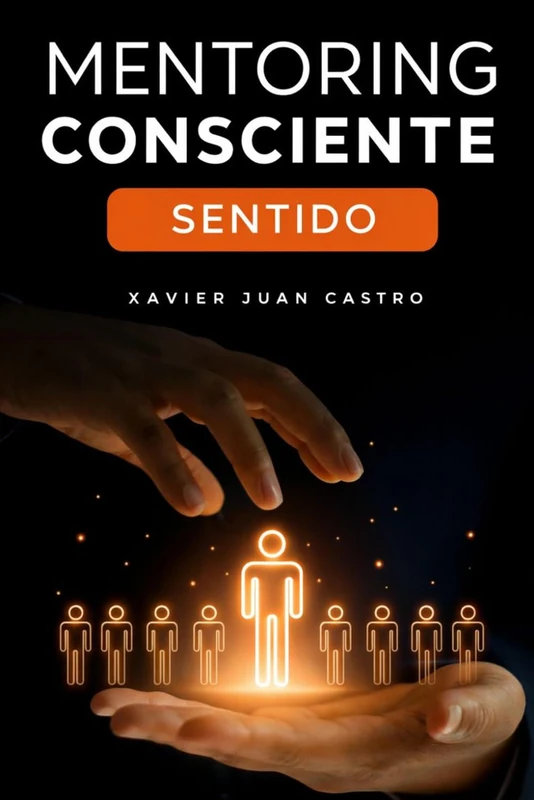 Mentoring Consciente: Sentido.: Una experiencia vivida