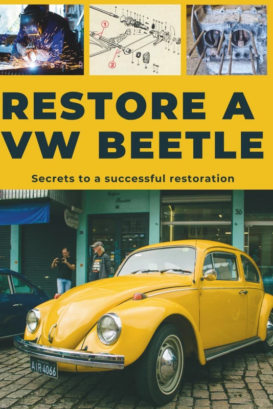 RESTORE A VW BEETLE: This guide reveals the secrets to successful restoration.