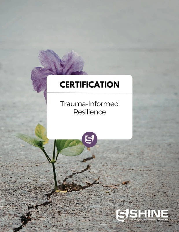 SHINE’s Trauma Informed Resilience Certification Workbook