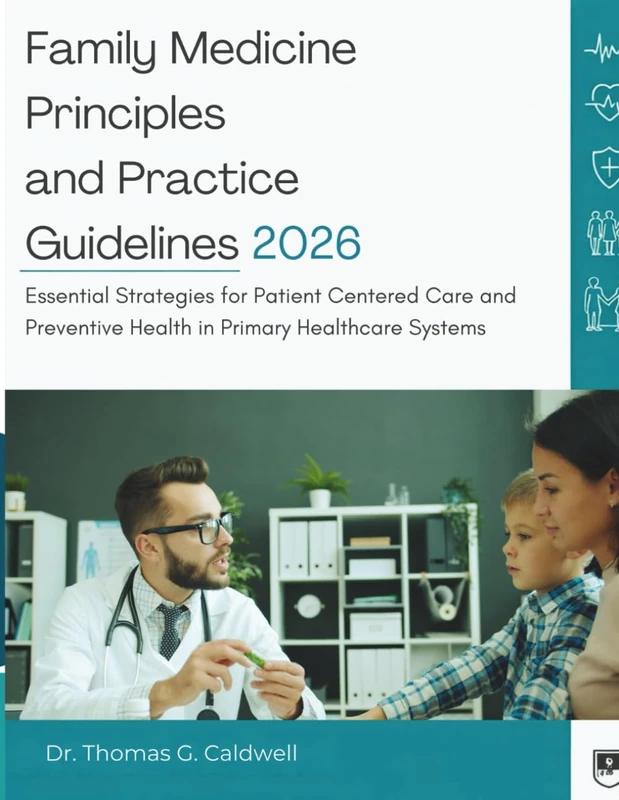 Family Medicine Principles and Practice Guidelines 2026: Essential Strategies for Patient Centered Care and Preventive Health in Primary Healthcare Systems