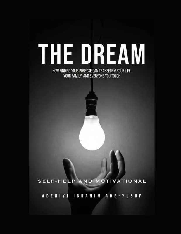 THE DREAM: THE DREAM: How Finding Your Purpose Can Transform Your Life, Your Family, and Everyone You Touch: 1 (BECOMING) - Image 1