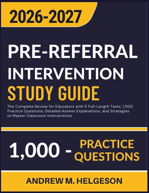 PRE-REFERRAL INTERVENTION STUDY GUIDE 2026–2027: The Complete Review for Educators with 5 Full-Length Tests, 1,000 Practice Questions, Detailed Answer ... Strategies to Master Classroom Interventions
