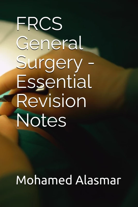 FRCS General Surgery - Essential Revision Notes