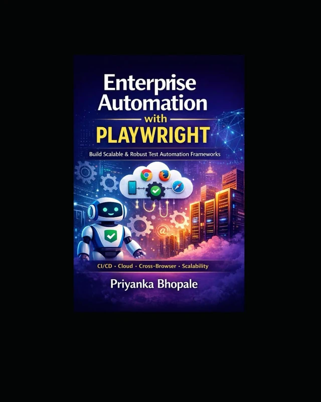 Enterprise Test Automation Framework Architecture: Design Scalable, Reliable & CI/CD-Ready Automation Systems with Playwright & TypeScript (Free on Kindle)