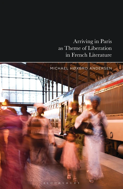 Arriving in Paris as Theme of Liberation in French Literature
