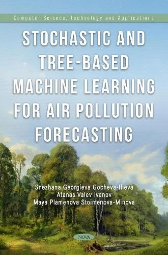 Stochastic and Tree-Based Machine Learning for Air Pollution Forecasting (Computer Science, Technology and Applications Series)