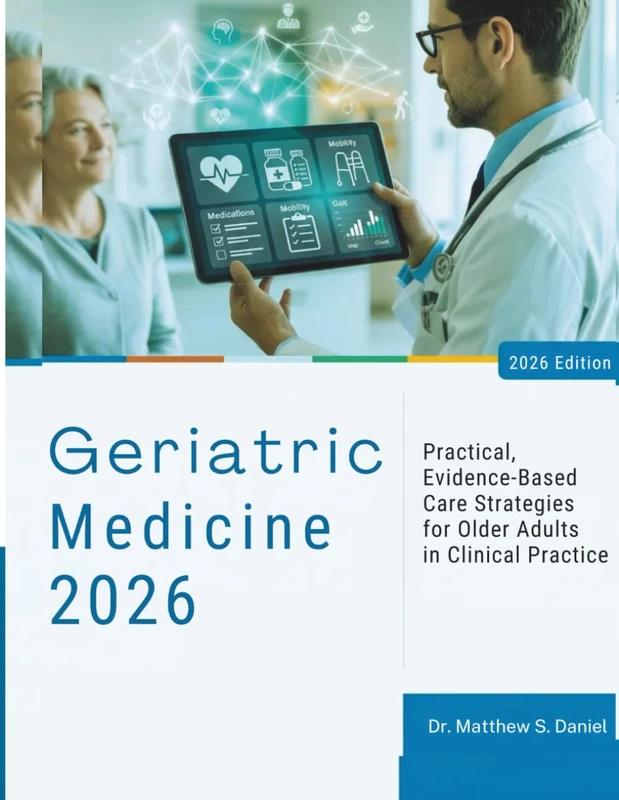 Geriatric Medicine: Practical, Evidence-Based Care Strategies for Older Adults in Clinical Practice