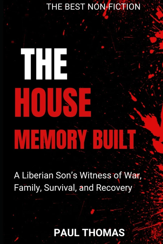 The House Memory Built: A Liberian Child’s Journey Through War, Loss, and Hope