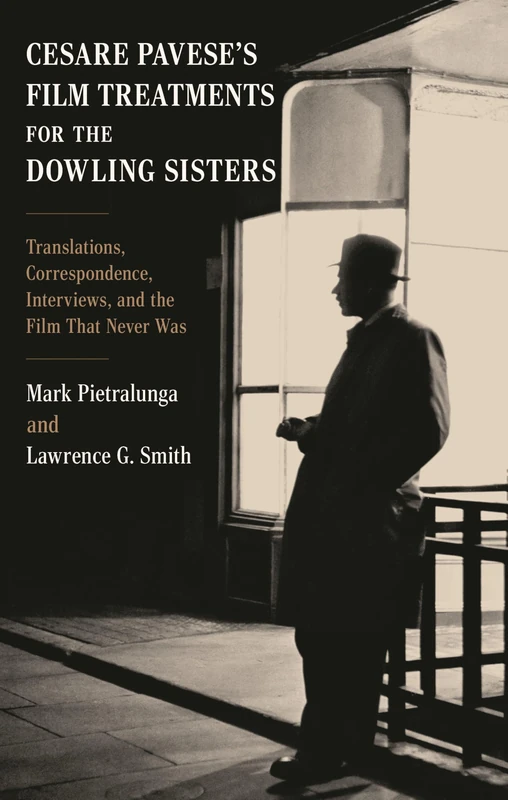 Cesare Pavese’s Film Treatments for the Dowling Sisters: Translations, Correspondence, Interviews, and the Film That Never Was (The Fairleigh Dickinson University Press Series in Italian Studies) - Image 1