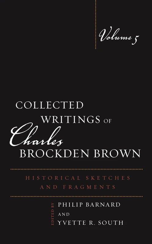 Collected Writings of Charles Brockden Brown: Historical Sketches and Fragments, Volume 5 - Image 1