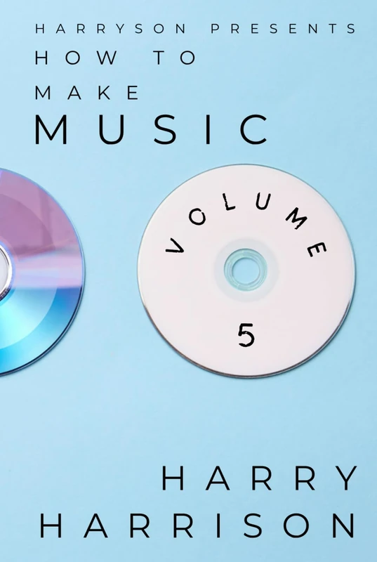 Harryson Presents How To Make Music: Volume 5: A Complete Walkthrough For Writing And Producing Music - Image 1