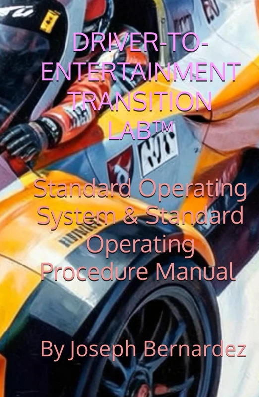 DRIVER-TO-ENTERTAINMENT TRANSITION LAB™: Standard Operating System & Standard Operating Procedure Manual