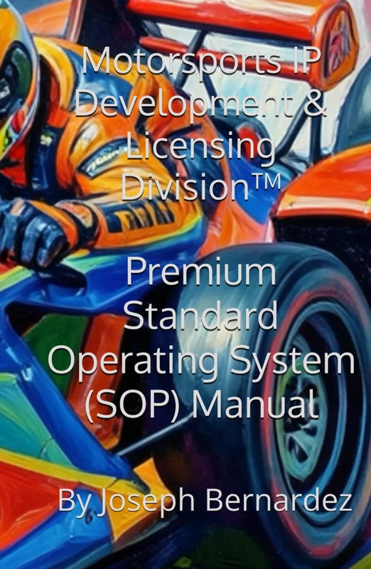 Motorsports IP Development & Licensing Division™: Premium Standard Operating System (SOP) Manual