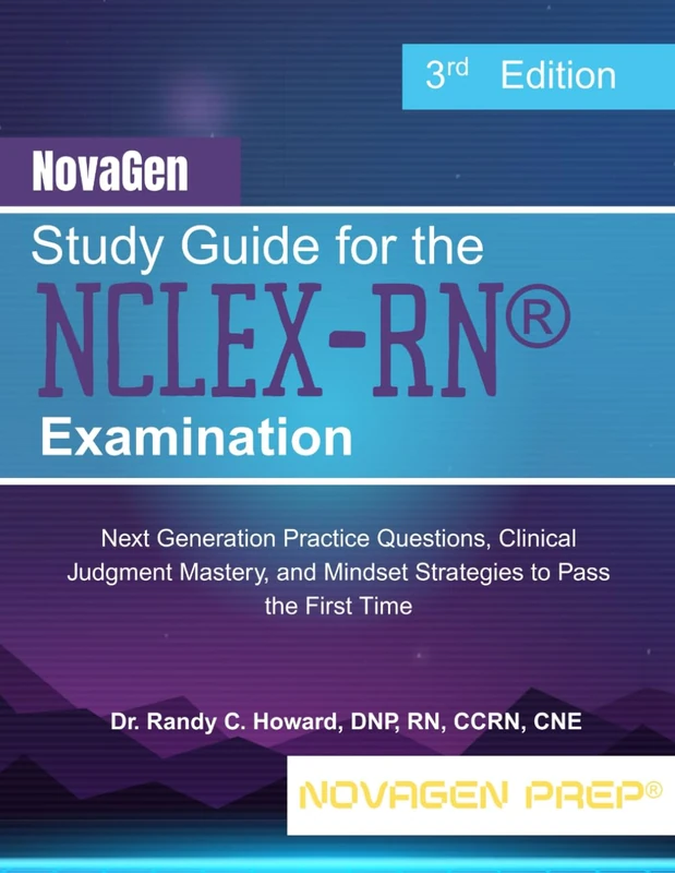 NovaGen Study Guide for the NCLEX-RN® Examination: Next Generation Practice Questions, Clinical Judgment Mastery, and Mindset Strategies to Pass the First Time