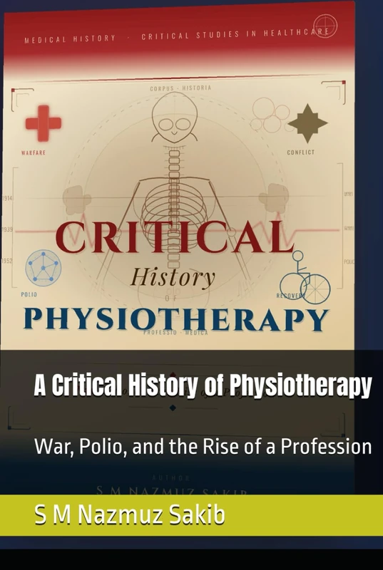 A Critical History of Physiotherapy: War, Polio, and the Rise of a Profession