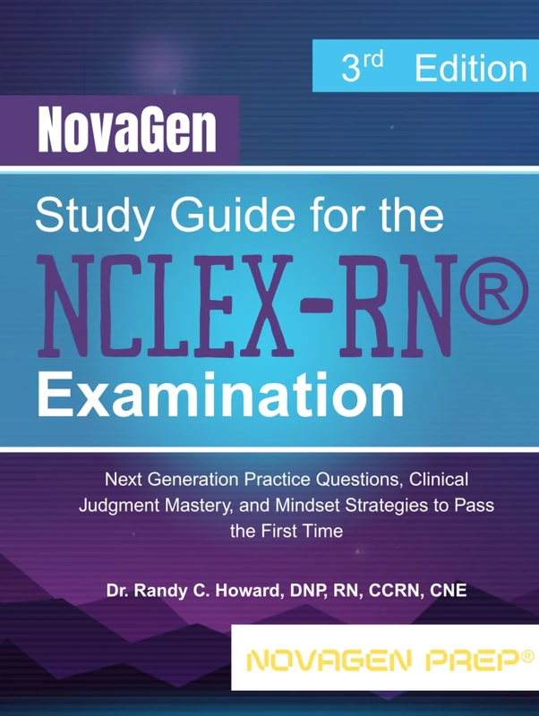 NovaGen Study Guide for the NCLEX-RN® Examination: Next Generation Practice Questions, Clinical Judgment Mastery, and Mindset Strategies to Pass the First Time