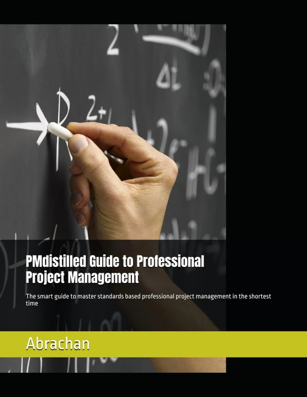 PMdistilled Guide to Professional Project Management: The smart guide to master standards based professional project management in the shortest time