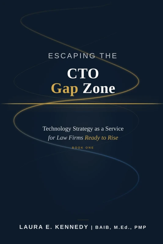 Escaping the CTO Gap Zone: Technology Strategy as a Service for Law Firms Ready to Rise
