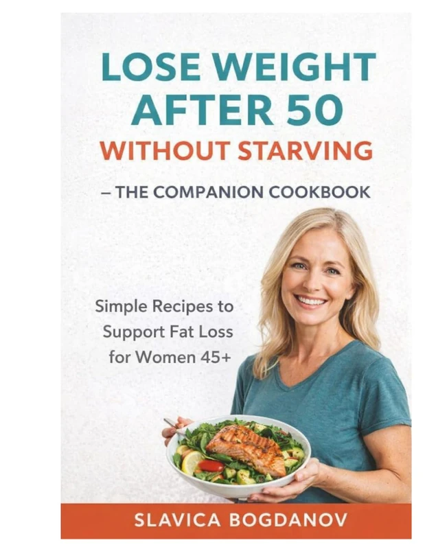 Lose Weight After 50 Without Starving - The Companion Cookbook